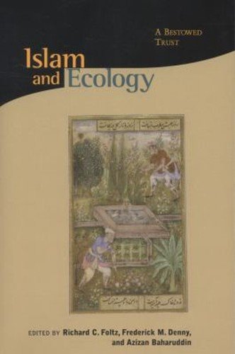 Islam and Ecology : A Bestowed Trust Frederick M., Baharuddin, Az