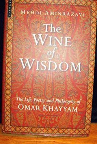 The Wine of Wisdom: The Life, – Hardcover, by Aminrazavi Mehdi – Very Good b