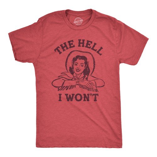 Mens The Hell I Wont T Shirt Funny Southern Accent Cowboy Cowgirl Tee for Guys