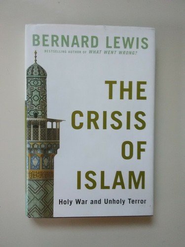 The Crisis of Islam : Holy War and Unholy Terror by Bernard Lewis (2003, Hardco…