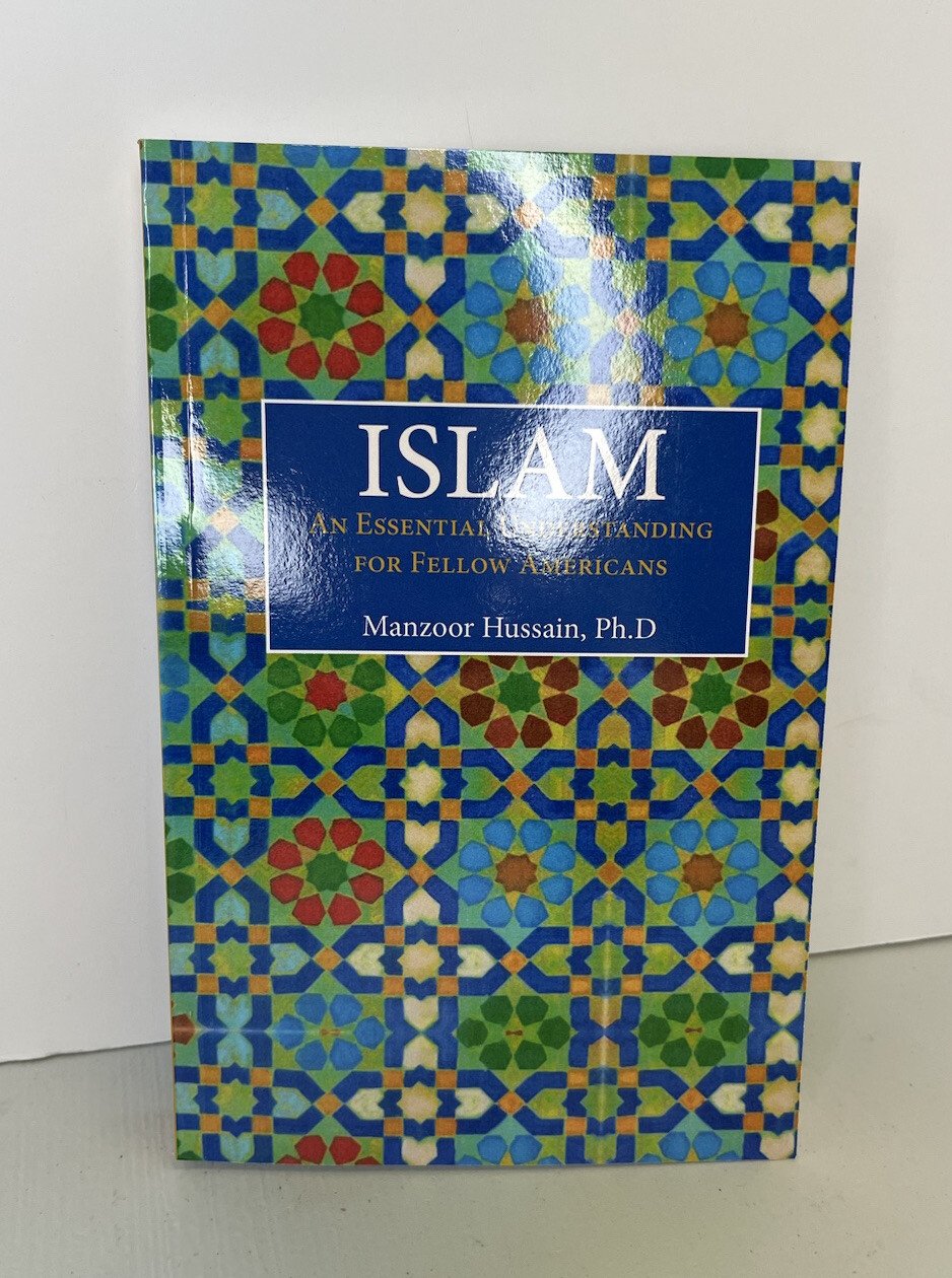 ISLAM: an Essential Understanding for Fellow Americans Manzoor Hussain 2013 Book