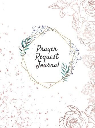 Prayer Request Journal: Prayer List Journal for Women to Record the Petitions an