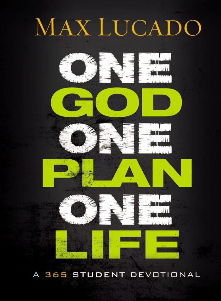 One God One Plan One Life Devotional for Teens by Max Lucado 365 Days of Faith