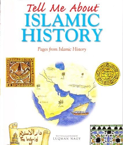 Tell Me About Islamic History By LUQMAN NAGY