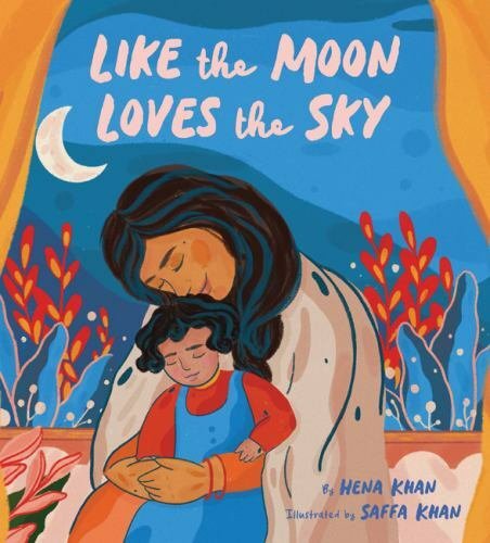 Like the Moon Loves the Sky: (Mommy Book for Kids, Islamic Children’s Book,…