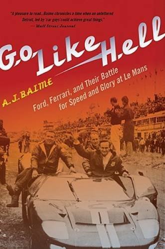 Go Like Hell: Ford, Ferrari, and Their Battle for Speed and Glory at - GOOD
