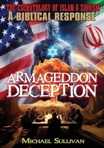 Armageddon Deception The Eschatology of Islam & Zionism A Biblical Response, Sul