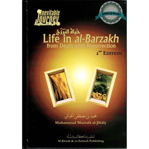 Life in al-Barzakh, from Death until Resurrection by Muhammad al-Jibaly