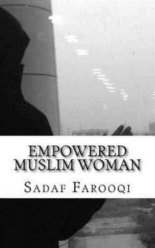 Empowered Muslim Woman: Islam Is Her Strength