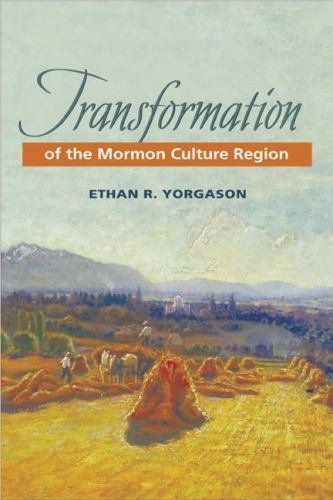Transformation of the Mormon Culture Region by Yorgason, Ethan R.