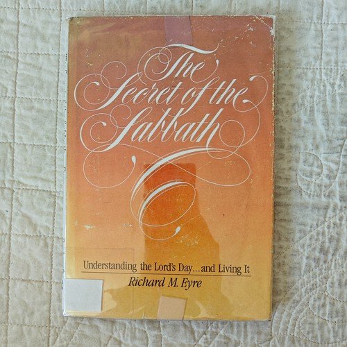 THE SECRET OF THE SABBATH By Richard M. Eyre Rare 1982 HC Christian LDS Mormon