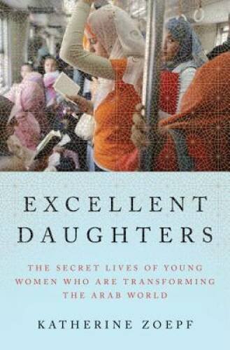 Excellent Daughters: The Secret Lives of Young Women Who Are Transforming – GOOD