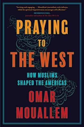 Praying to the West: How Muslims – Hardcover, by Mouallem Omar – Very Good s