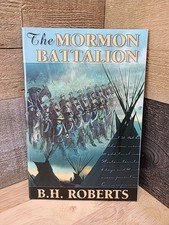 Mormon Battalion Its History And Achievements By B. H. Roberts 2001