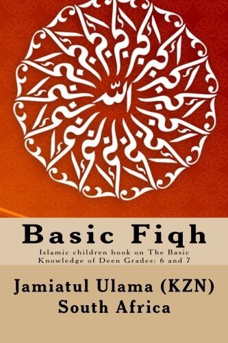 BASIC FIQH: ISLAMIC CHILDREN BOOK ON THE BASIC KNOWLEDGE By South Jamiatul Ulama