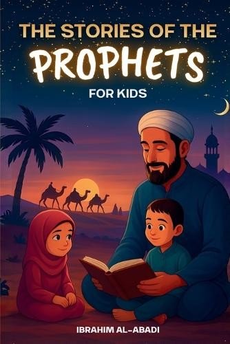 Islam Way Ibrahim The 35 Most Beautiful Stories of the Prophets for (Paperback)