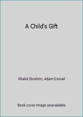 A Child’s Gift by Khalid Ibrahim; Adam Esmail