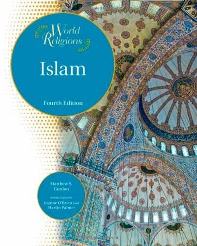 ISLAM (WORLD RELIGIONS (FACTS ON FILE)) By Matthew S. Gordon & Joanne O’brien VG