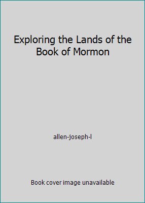 Exploring the Lands of the Book of Mormon by allen-joseph-l