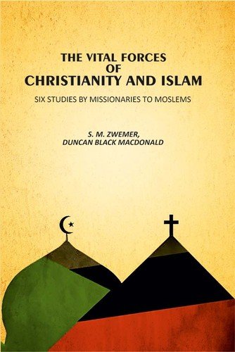 The Vital Forces Of Christianity And Islam: Six Studies by Mis 1915 [Hardcover]