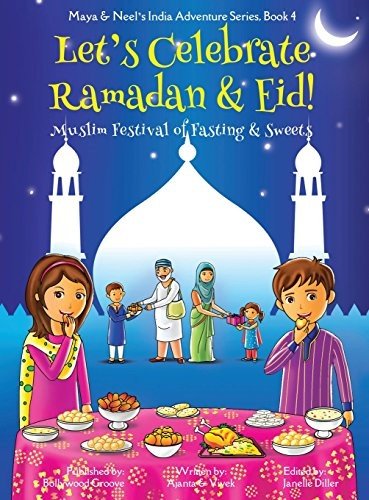 LET’S CELEBRATE RAMADAN & EID! (MUSLIM FESTIVAL OF FASTING By Ajanta Chakraborty
