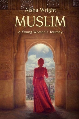 Muslim: A Young Woman’s Journey by Aisha Wright Paperback Book