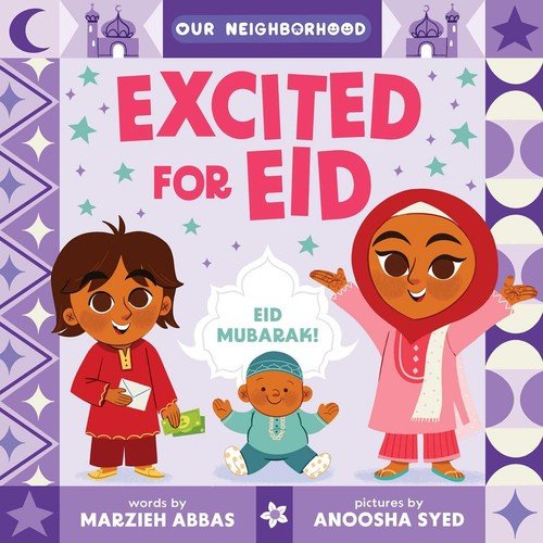 Excited for Eid (An Our Neighborhood Series Board Book for Toddlers Celebrat…