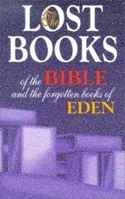 Lost Books of the Bible and the Forgotten Books of Eden by Rutherford H. Platt