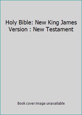 Holy Bible: New King James Version : New Testament by God’s Word