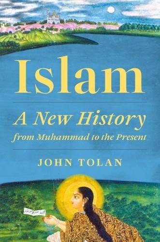 Islam: A New History from Muhammad to the Present by Tolan, John Hardback Book