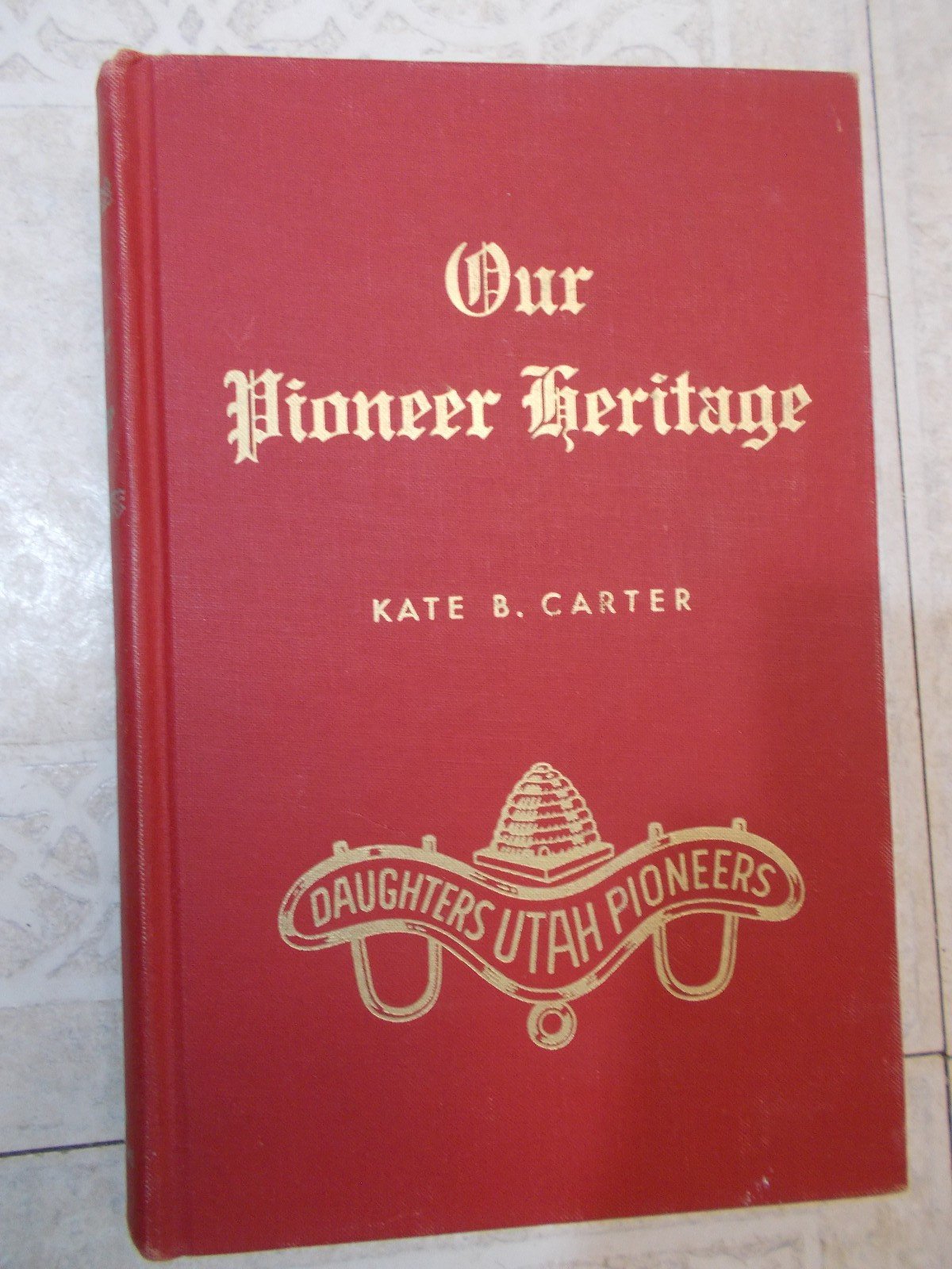 Our Pioneer Heritage Vol. 19 Daughters Utah Pioneers by Kate B. Carter