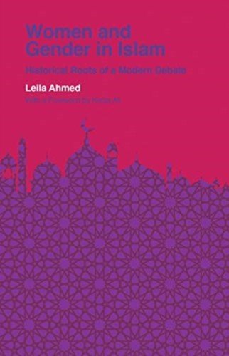 Women and Gender in Islam : Historical Roots of a Modern Debate L