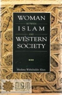 WOMAN BETWEEN ISLAM AND WESTERN SOCIETY By Vahiduddin Khan **BRAND NEW**
