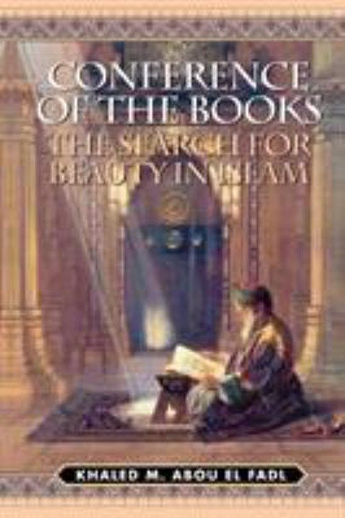 Conference of the Books : The Search for Beauty in Islam Khaled M