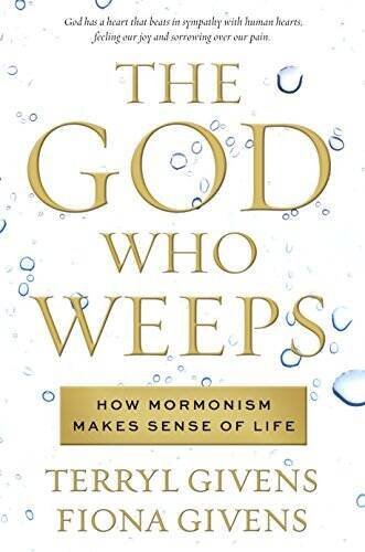 The God Who Weeps: How Mormonism Makes Sense of Life – Paperback – GOOD