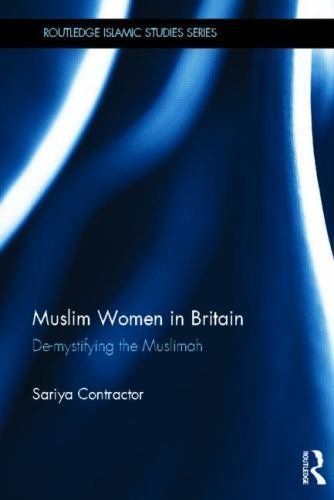 Muslim Women in Britain : De-mystifying the Muslimah, Hardcover by Contractor…