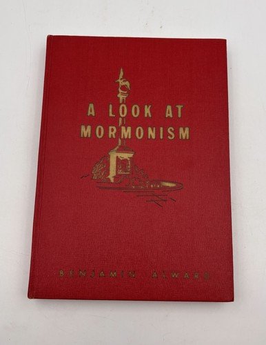 A Look at Mormonism, Pictorial Highlights, by Ben Alward, 1956, HB, Illustrated