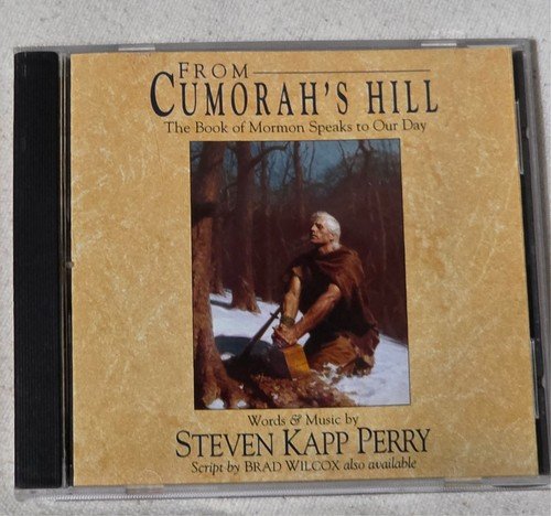 From Cumorahs Hill Book of Mormon Speaks Our Day CD Steven Kapp Perry LDS RARE