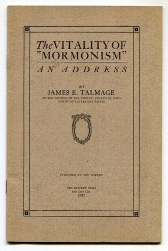 The Vitality of “Mormonism” An Address by James E Talmage 1917 1st Ed LDS