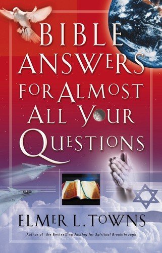 Bible Answers for Almost All Your Quest…, Elmer Towns