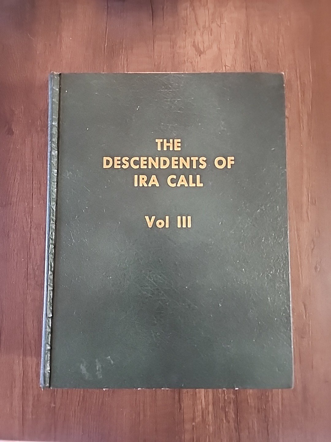 The Descendants of Ira Call Volume III 3 1st Ed Hardcover LDS Mormon Joseph Call