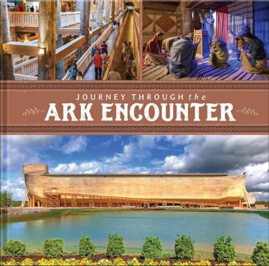 Journey Through the Ark Encounter – Hardcover, by Answers in Genesis – Very Good