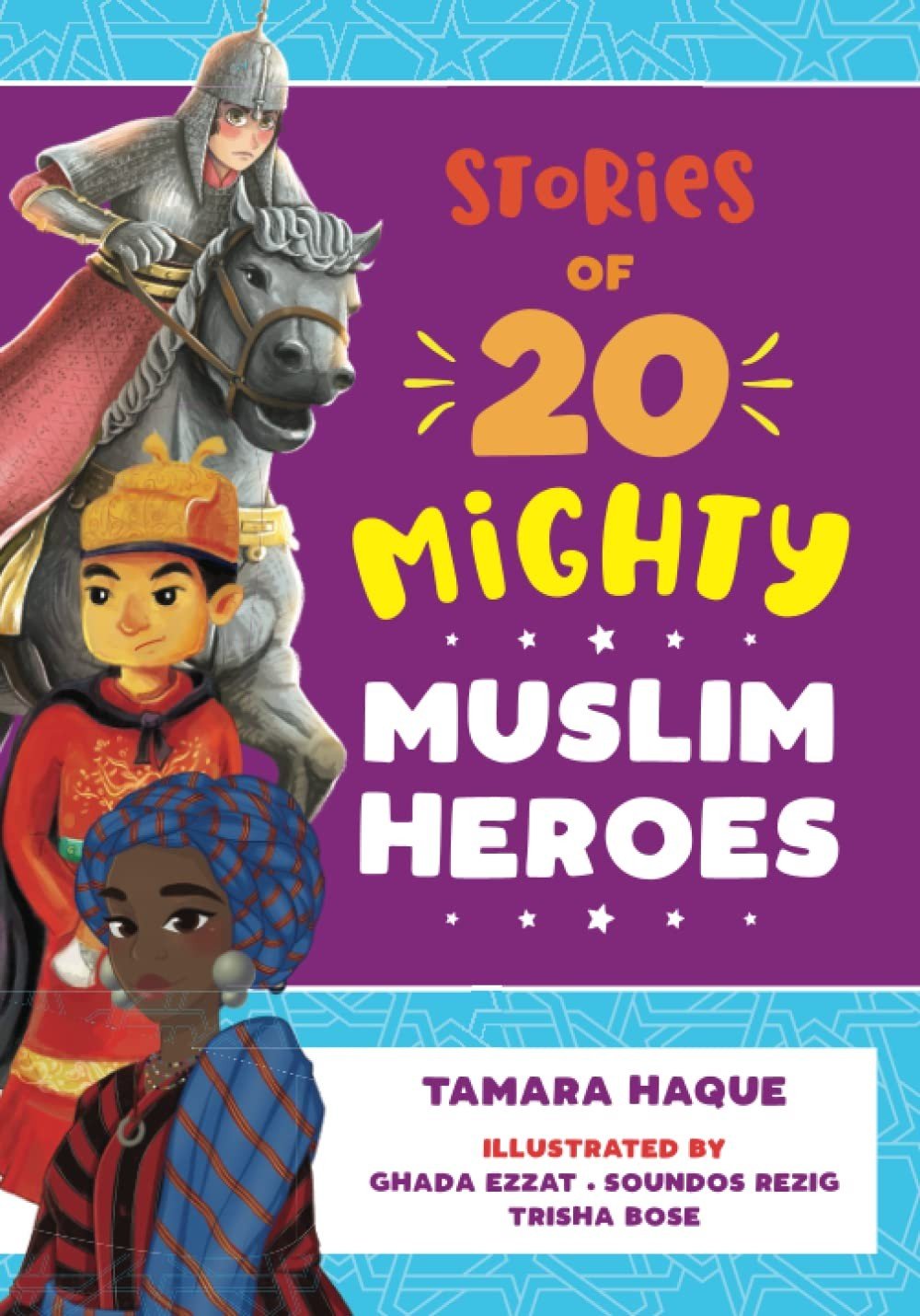 Stories of 20 Mighty Muslim Heroes – paperback Haque, Tamara|Ezzat, Ghada|Re…