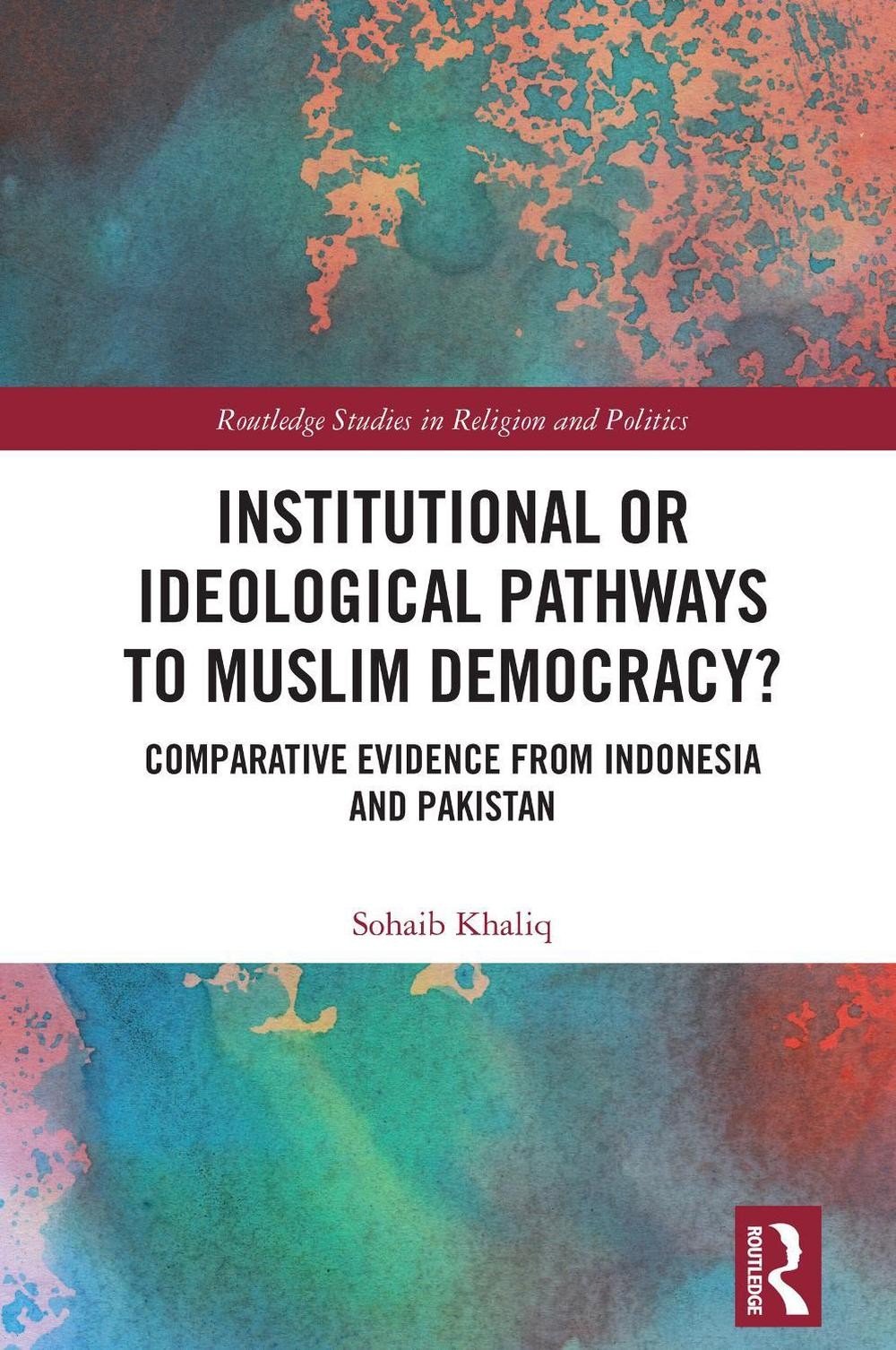 Institutional or Ideological Pathways to Muslim Democracy?: Comparative Evidence