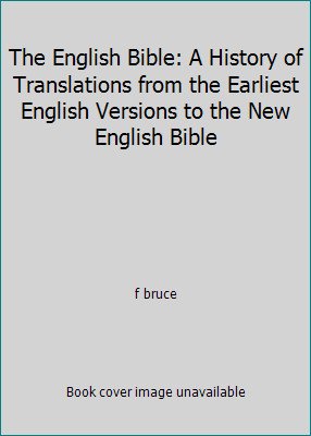 The English Bible: A History of Translations from the Earliest English…