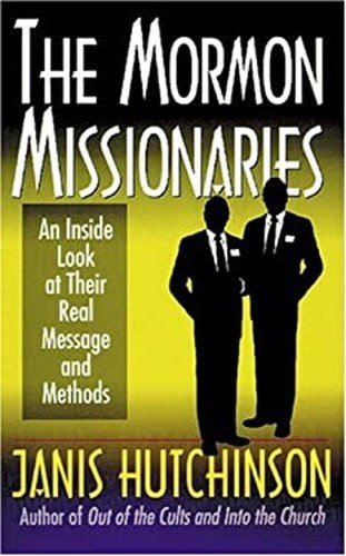 The Mormon Missionaries : An Inside Look at Their Real Message Ja