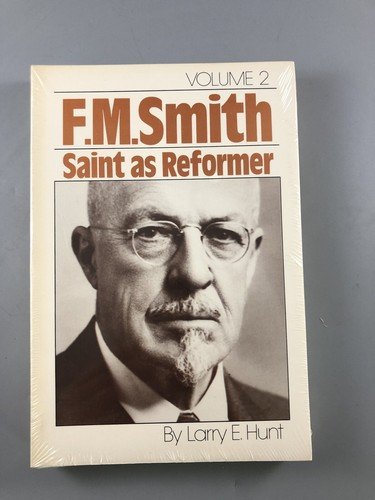 F. M. Smith: Saint as Reformer by Larry E. Hunt 1982 Volume2 Books Mormonism Up3