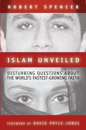 Islam Unveiled: Disturbing Questions About The World’s Fastest-Growing Reli…