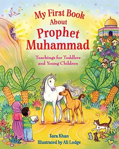 My First Book About Prophet Muhammad: Teachings for Toddlers and