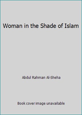 Woman in the Shade of Islam by Abdul Rahman Al-Sheha